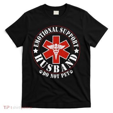 Emotional Support Husband Do Not Pet Funny Husband T-Shirt