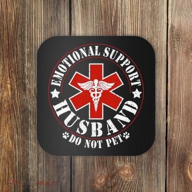 Emotional Support Husband Do Not Pet Funny Husband Coaster