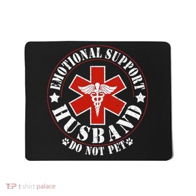 Emotional Support Husband Do Not Pet Funny Husband Mousepad