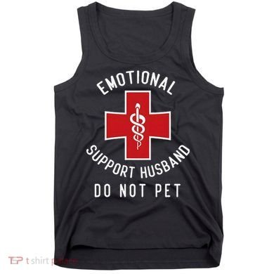 Emotional Support Husband Do Not Pet Funny Tank Top