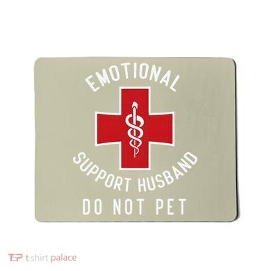 Emotional Support Husband Do Not Pet Funny Mousepad