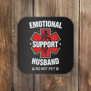 Emotional Support Husband Do Not Pet Coaster