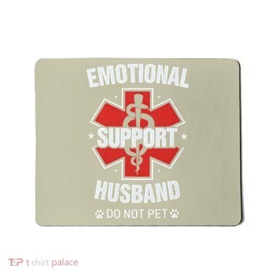 Emotional Support Husband Do Not Pet Mousepad