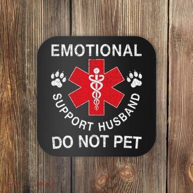 Emotional Support Husband Do Not Pet Coaster
