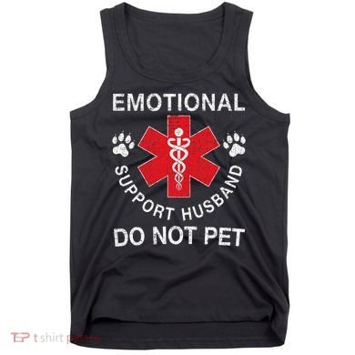 Emotional Support Husband Do Not Pet Tank Top