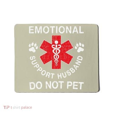 Emotional Support Husband Do Not Pet Mousepad