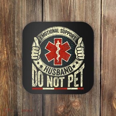 Emotional Support Husband Do Not Pet Coaster
