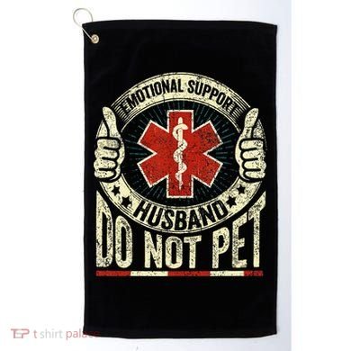 Emotional Support Husband Do Not Pet Golf Towel