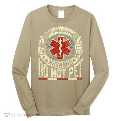 Emotional Support Husband Do Not Pet Long Sleeve Shirt