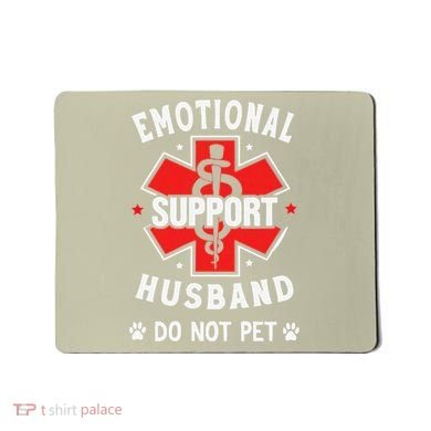 Emotional Support Husband Do Not Pet Mousepad
