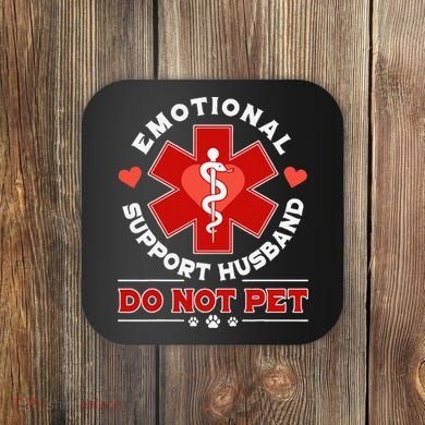 Emotional Support Husband Do Not Pet Coaster