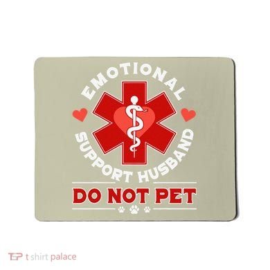 Emotional Support Husband Do Not Pet Mousepad