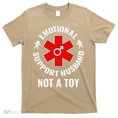 Emotional Support Husband Not A Toy T-Shirt