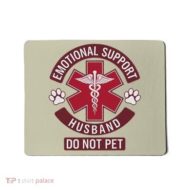 Emotional Support Husband Do Not Pet Mousepad