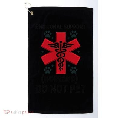 Emotional Support Husband Do Not Pet Golf Towel