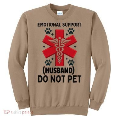 Emotional Support Husband Do Not Pet Sweatshirt