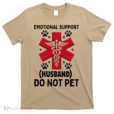 Emotional Support Husband Do Not Pet T-Shirt