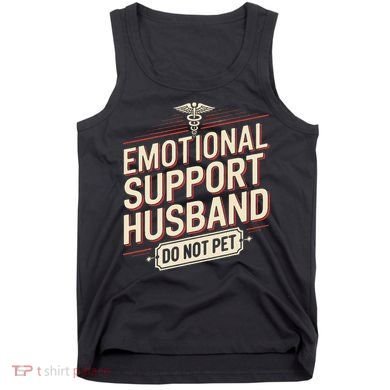 Emotional Support Husband Do Not Pet Tank Top