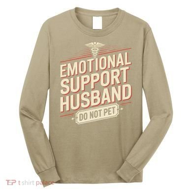 Emotional Support Husband Do Not Pet Long Sleeve Shirt