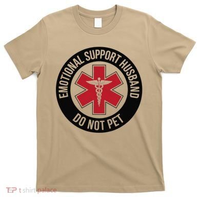 Emotional Support Husband Do Not Pet T-Shirt