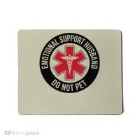 Emotional Support Husband Do Not Pet Mousepad thumb 0