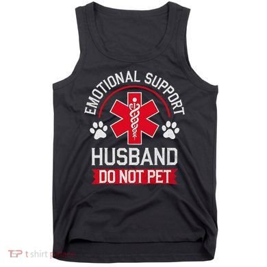 Emotional Support Husband Do Not Pet Tank Top
