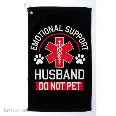 Emotional Support Husband Do Not Pet Golf Towel