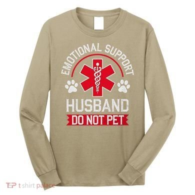 Emotional Support Husband Do Not Pet Long Sleeve Shirt