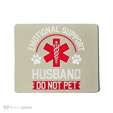 Emotional Support Husband Do Not Pet Mousepad