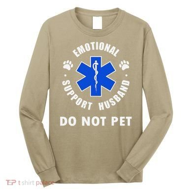 Emotional Support Husband Do Not Pet Long Sleeve Shirt