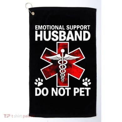 Emotional Support Husband Do Not Pet Golf Towel
