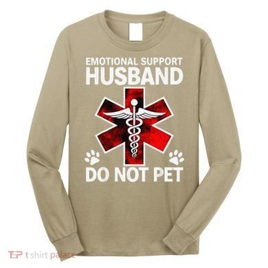 Emotional Support Husband Do Not Pet Long Sleeve Shirt