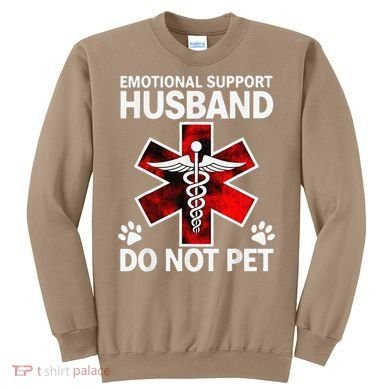Emotional Support Husband Do Not Pet Sweatshirt