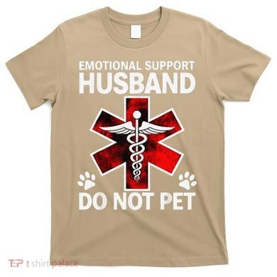 Emotional Support Husband Do Not Pet T-Shirt