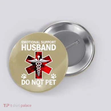 Emotional Support Husband Do Not Pet Button