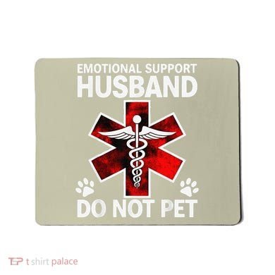 Emotional Support Husband Do Not Pet Mousepad