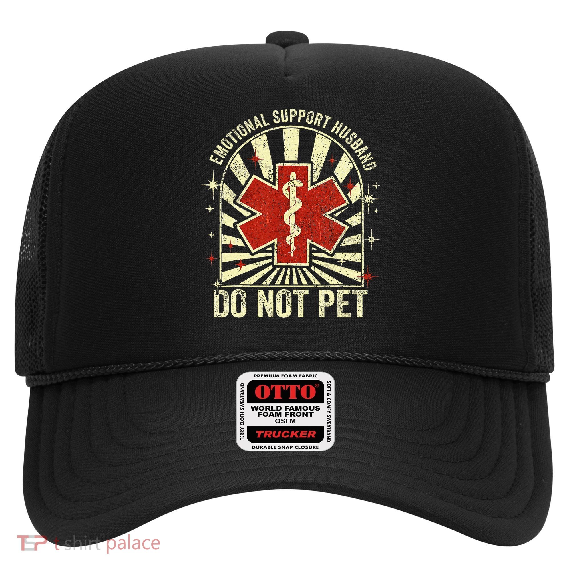 Emotional Support Husband Do Not Pet For Hat