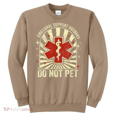 Emotional Support Husband Do Not Pet For Sweatshirt