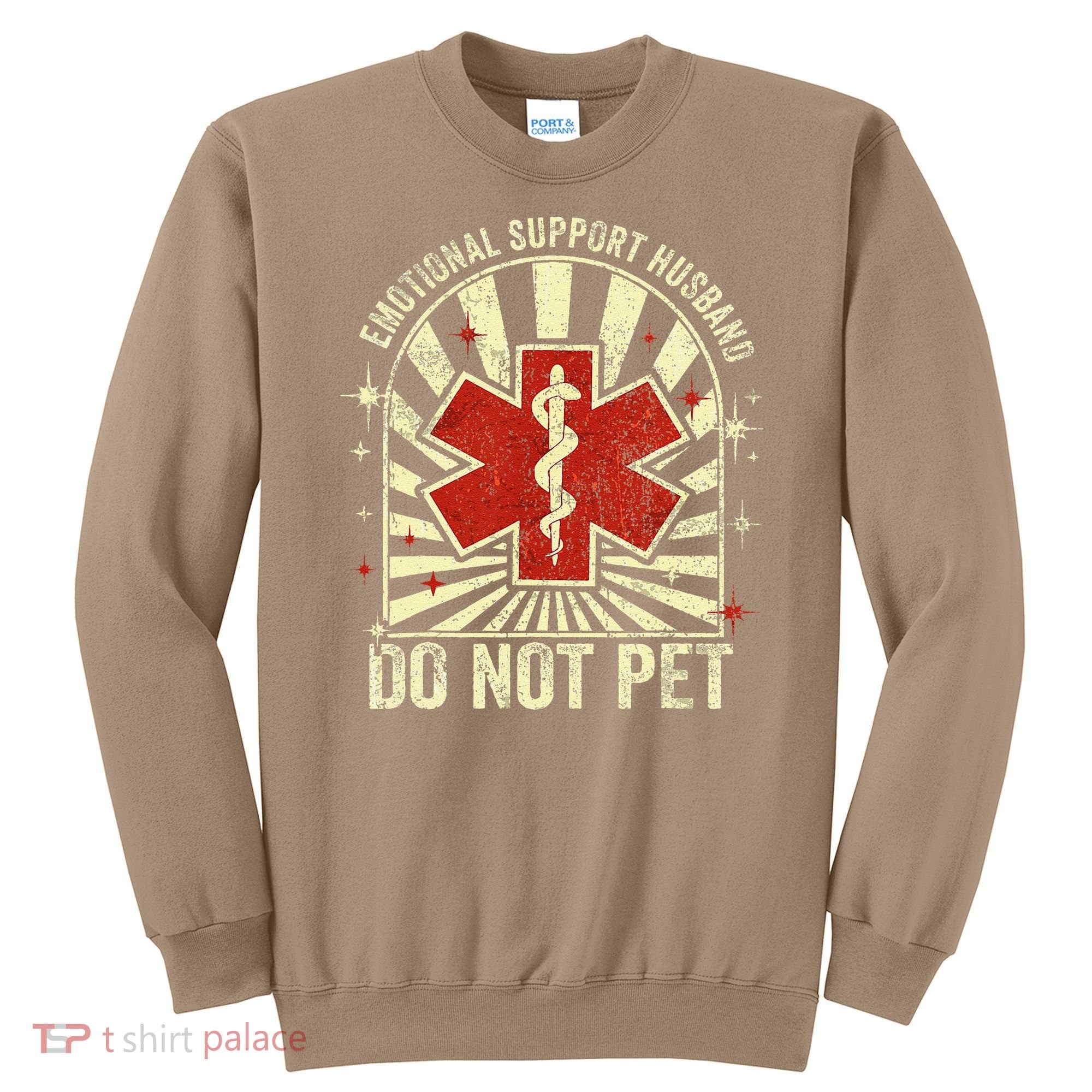 Emotional Support Husband Do Not Pet For Sweatshirt