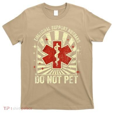 Emotional Support Husband Do Not Pet For T-Shirt