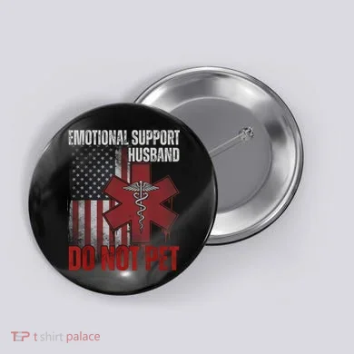 Emotional Support Husband Do Not Pet  Button