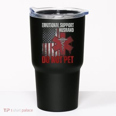 Emotional Support Husband Do Not Pet  Tumbler