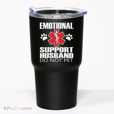 Emotional Support Husband Do Not Pet Tumbler