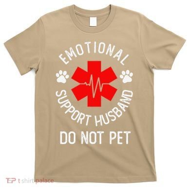 Emotional Support Husband Do Not Pet T-Shirt