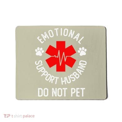 Emotional Support Husband Do Not Pet Mousepad