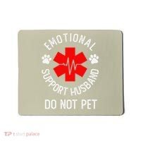 Emotional Support Husband Do Not Pet Mousepad thumb 0