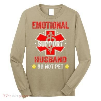 Emotional Support Husband Do Not Pet Long Sleeve Shirt