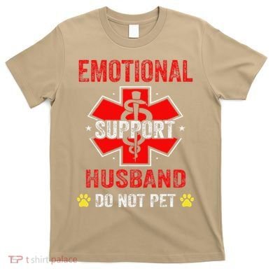 Emotional Support Husband Do Not Pet T-Shirt