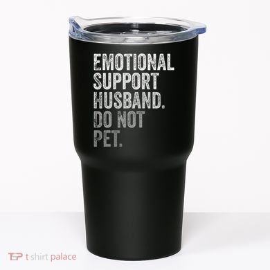 Emotional Support Husband Do Not Pet Tumbler