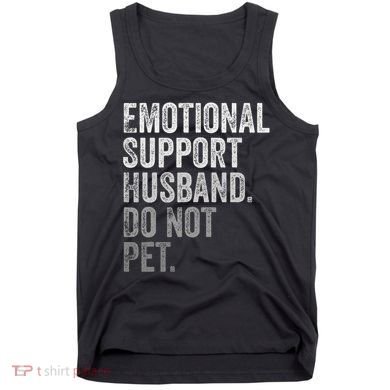 Emotional Support Husband Do Not Pet Tank Top